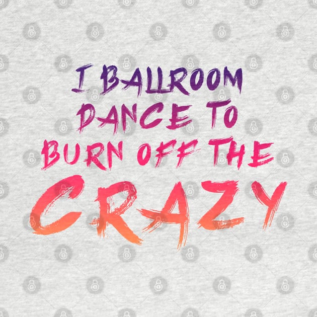 i ballroom dance to burn off the crazy Red Orange by Dolta